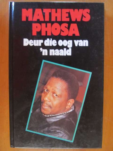 Mathews Phosa -  Deur die oog van n naald - geteken