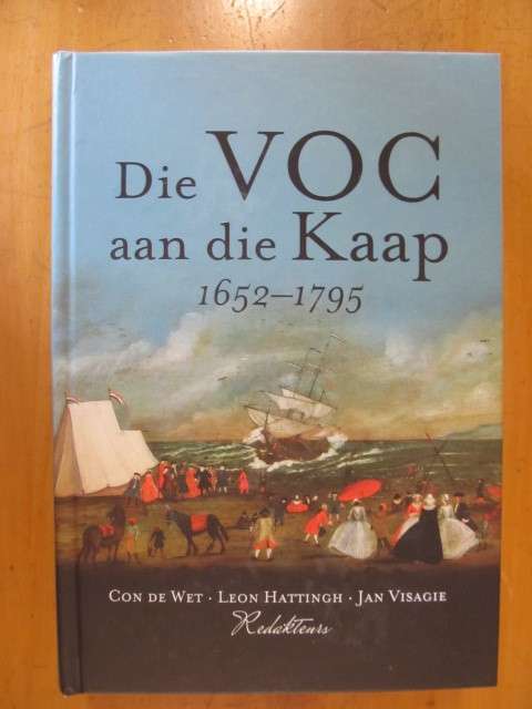 Die VOC aan diie Kaap  1652-1795  -  Con de Wet, Leon Hattingh en Jan Visagie