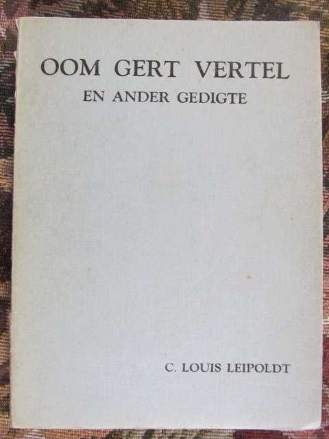 C Louis Leipoldt - Oom Gert vertel en ander gedigte - ex libris DJ Opperman