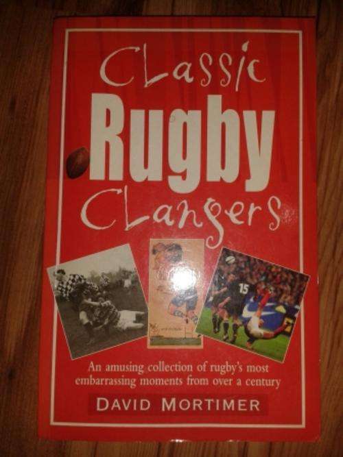 Classic Rugby Clangers - David Mortimer