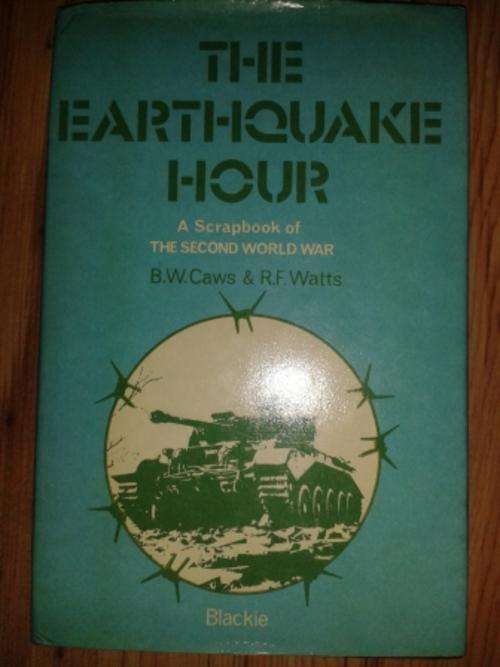 The Earthquake Hour - A scrapbook of the Second World War