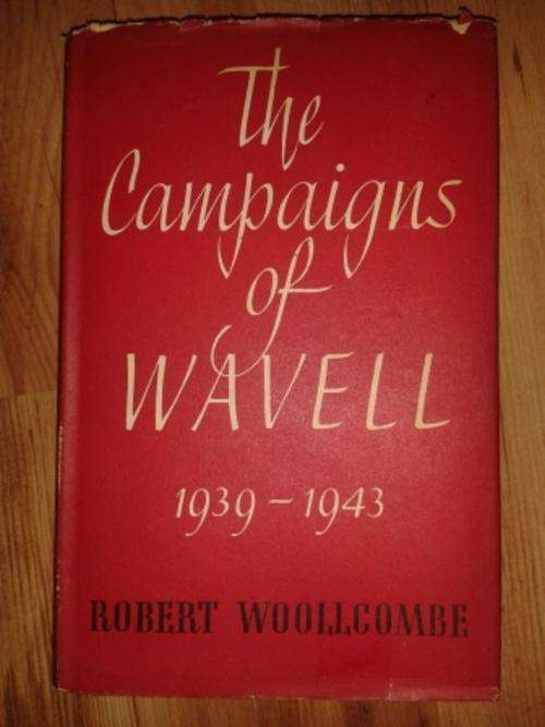 The Campaigns of Wavell 1939 - 1943 - Robert Woollcombe (1st edition 1959)