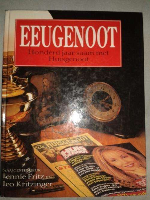 Eeugenoot - Honderd Jaar saam met Huisgenoot - Saamgestel deur Jennie Fritz and Leo Kritzinger