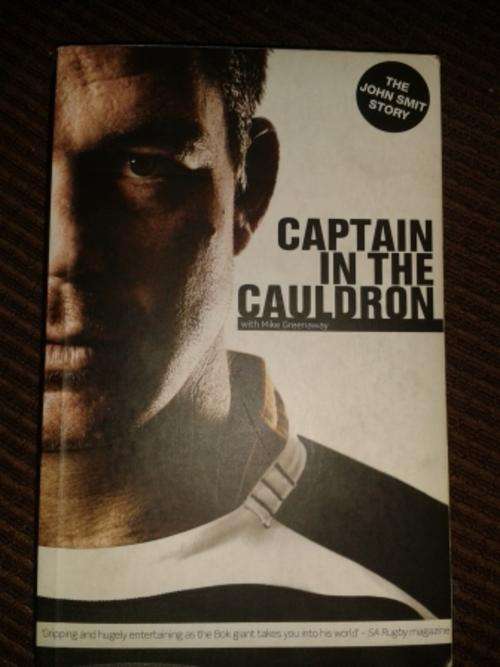 Captain in the Cauldron - The John Smit Story
