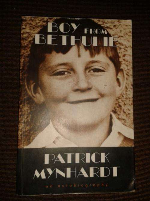 Boy from Bethuli - Patrick Mynhardt (autographed by Patrick Mynhardt) First published in 2003