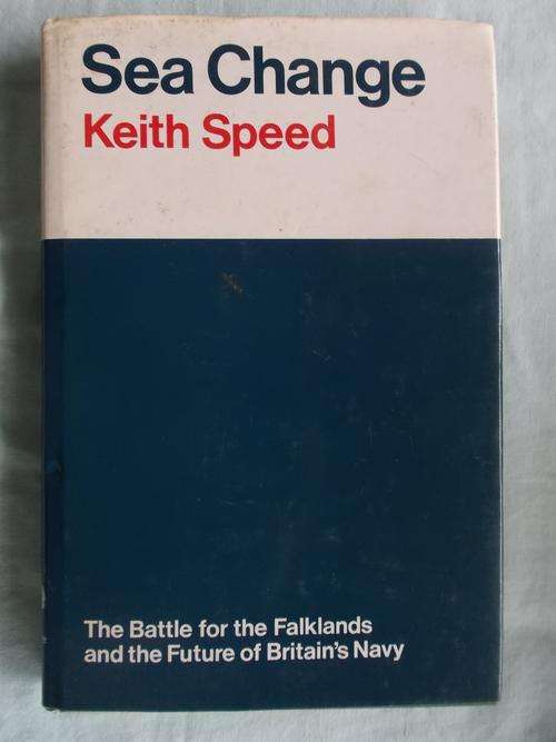 Sea Change - Keith Speed (The battle for the Falklands and the Future of Britians Navy)