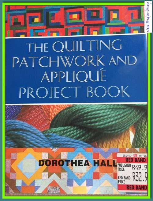 HARDCOVER - THE QUILTING PATCHWORK AND APPLIQUE PROJECT BOOK (DOROTHEA HALL)