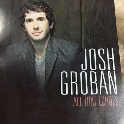 C - JOSH GROBAN: ALL THAT ECHOES