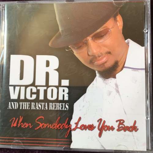 CD - DR. VICTOR AND THE RASTA REBELS: WHEN SOMEBODY LOVES YOU BACK