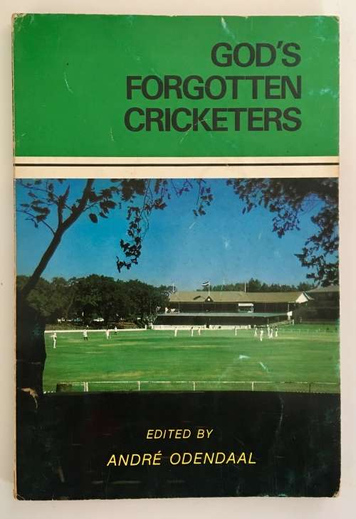 God`s Forgotten Cricketers. André Odendaal (Ed). Softcover. 1976