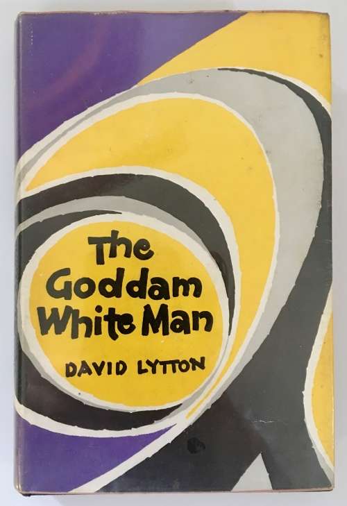 The Goddam White Man - David Lytton. Hardcover. 1st Edition, 1960