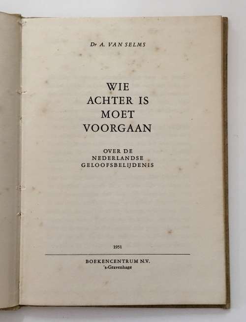 Wie Achter is Moet Voorgaan. Dr A van Selms. 1951