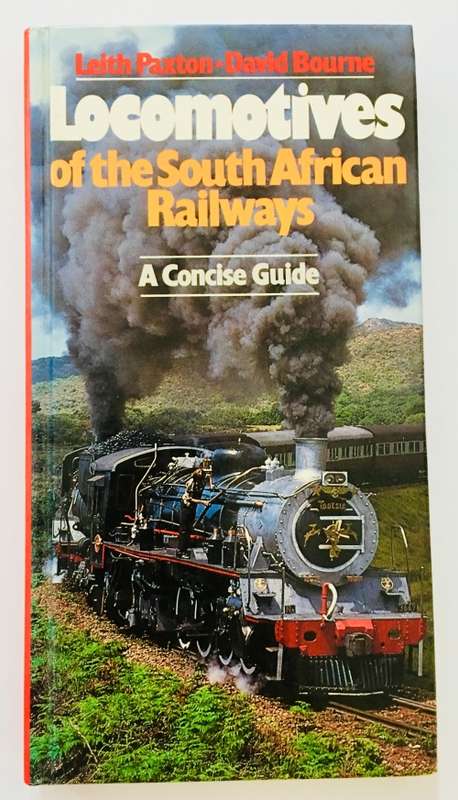 Locomotives of the South African Railways. Leigh Paxton and David Bourne, 1st Edition, 1985