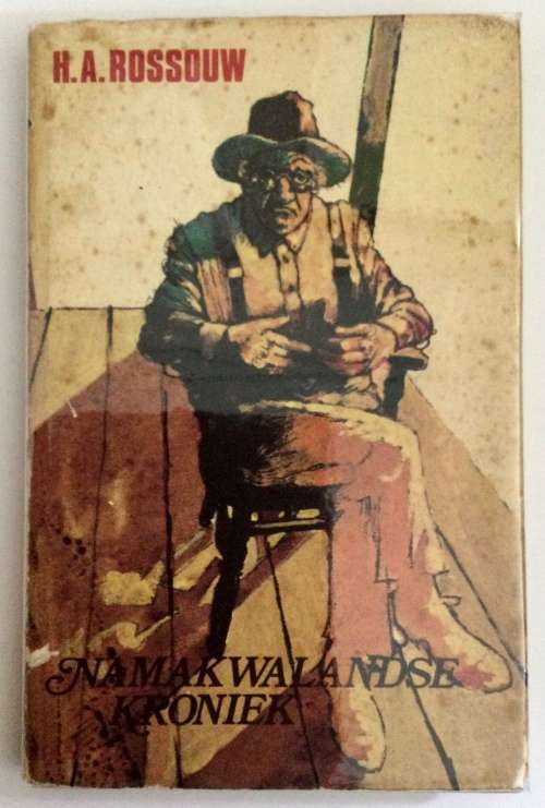 Namakwalandse Kroniek deur HA Rossouw. Geteken. Hardeband, 1e Uitg, 1973