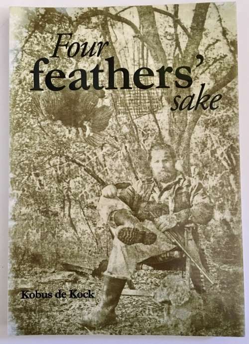 Four Feathers` Sake by Kobus de Kock. NEW softcover, 2016