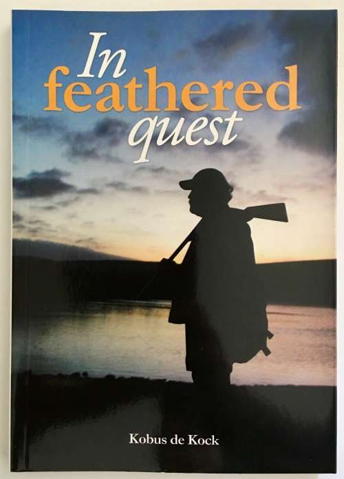 In Feathered Quest by Kobus de Kock. NEW softcover, 2013