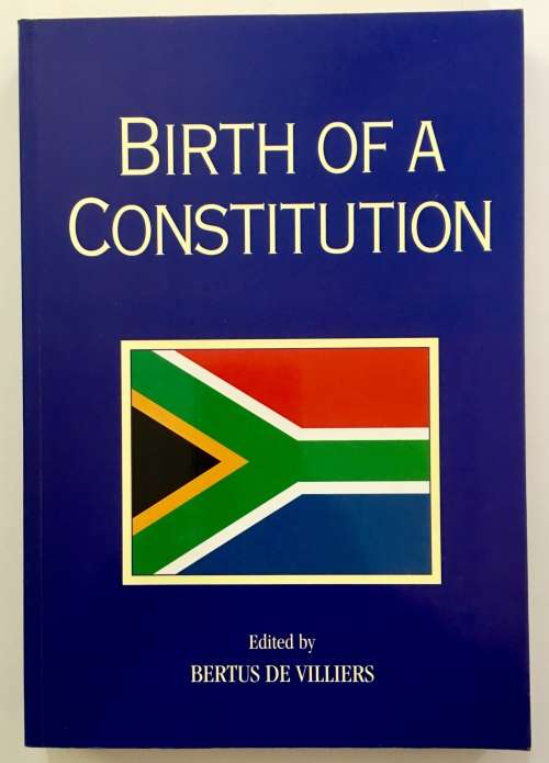 Birth of a Constitution by Bertus de Villiers (ed). Softcover, 1st Ed. 1994