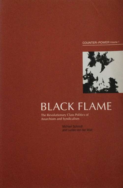 Black Flame - Michael Schmidt and Lucien van der Walt. SIGNED Softcover, 2009.