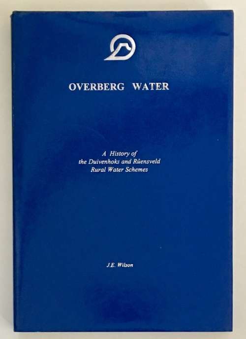 Overberg Water - J E Wilson. Afr/Eng Hardcover, 1st Ed 1999