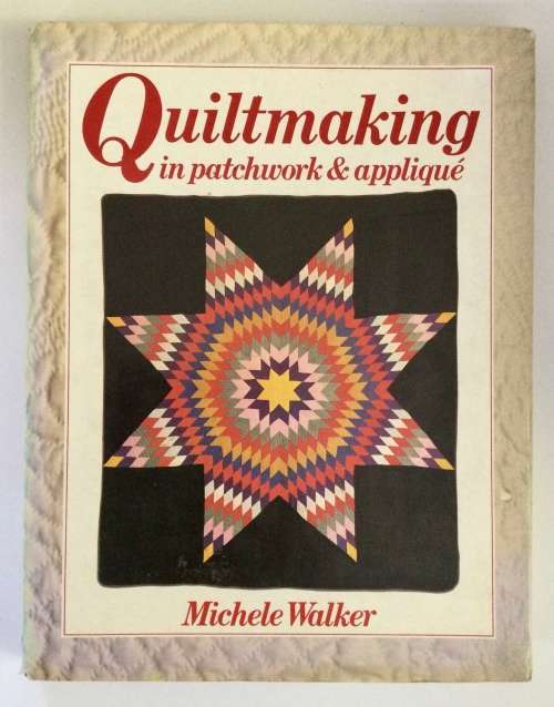Quiltmaking in Patchwork and Appliqué