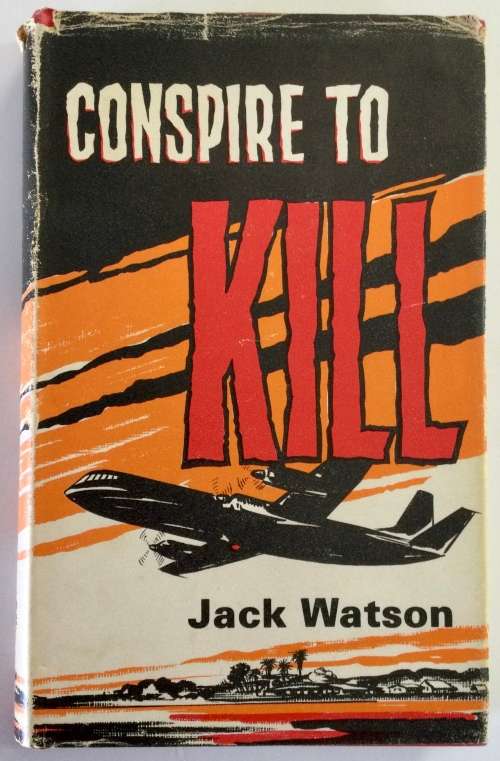Conspire to Kill - Jack Watson. SIGNED Hardcover w/dj. 1st Ed. 1976