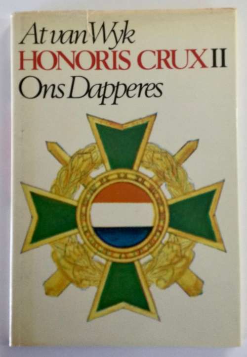 Honoris Crux II: Ons Dapperes - At van Wyk. Hardeband m/sj, 1e Uitg. 1985