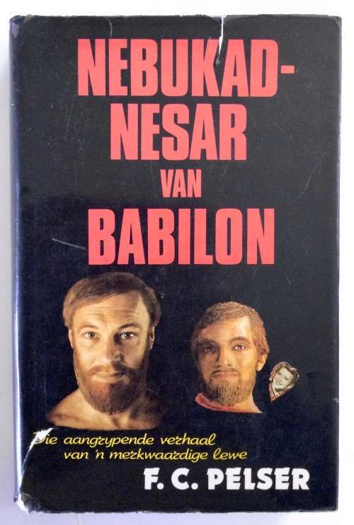 Nebukadnesar van Babilon - FC Pelser. Hardeband met stofjas, 1e Uitg. 1981