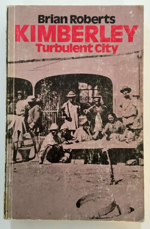 Kimberley, Turbulent City - Brian Roberts. Softcover, 1st paperback ed. 1985
