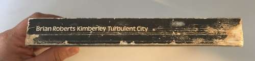 Kimberley, Turbulent City - Brian Roberts. Softcover, 1st paperback ed. 1985