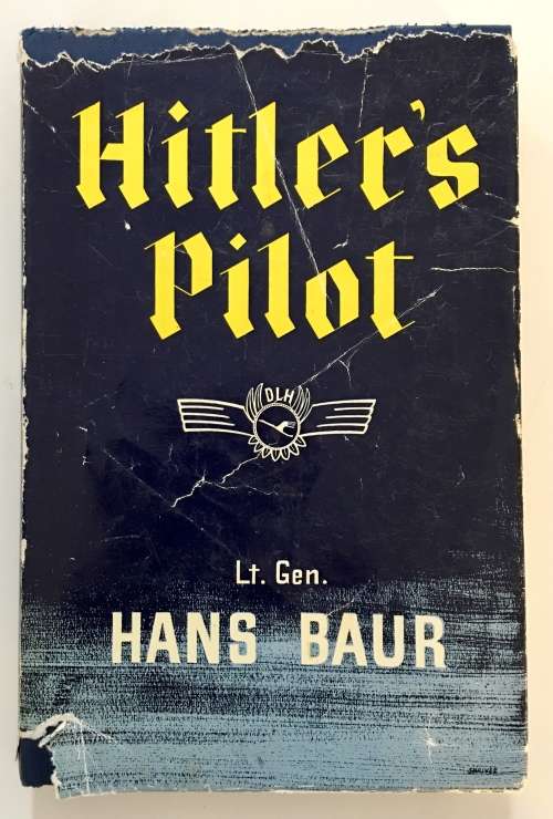 Hitler`s Pilot - Hans Baur. Hardcover w/dj. 1st Ed., 1958