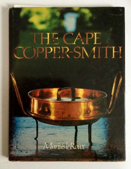 The Cape Coppersmith - Marius le Roux. Hardcover w/dj. 1st Ed. 2nd Imp. 1982