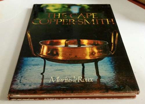 The Cape Coppersmith - Marius le Roux. Hardcover w/dj. 1st Ed. 2nd Imp. 1982