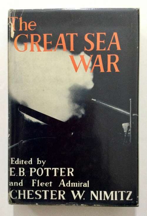 The Great Sea War - EB Potter and CW Nimitz. Hardcover w/dj. 1st Ed. 1961