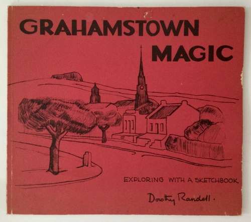 Grahamstown Magic - Dorothy Randell. Softcover, ca. 1980