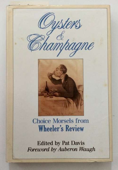 Oysters & Champagne: Choice Morsels from Wheeler`s Review - Pat Davis (Ed). H/c w/dj. 1st Ed, 1986