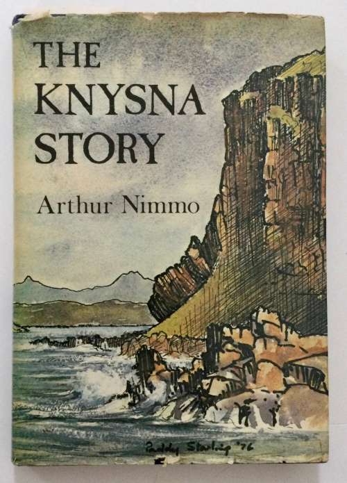 The Knysna Story - Arthur Nimmo. Hardcover w/dj. 1st Ed, 1976