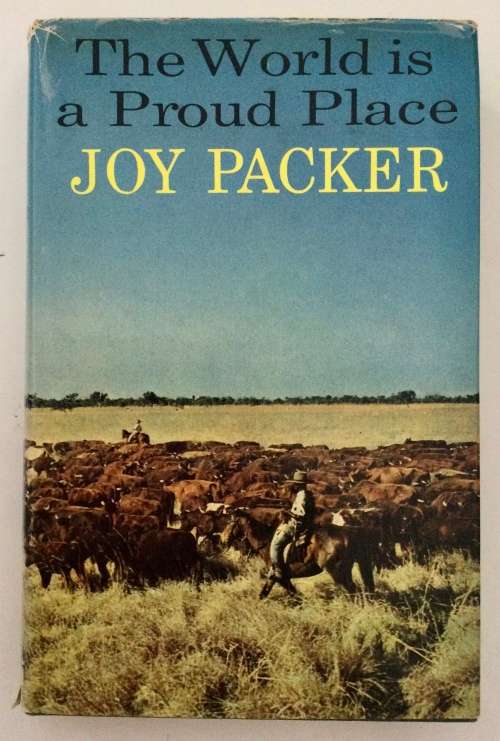 The World is a Proud Place - Joy Packer. Hardcover w dj. 1st Ed. 1966
