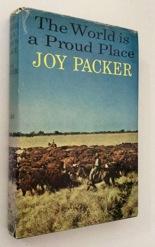 The World is a Proud Place - Joy Packer. Hardcover w dj. 1st Ed. 1966