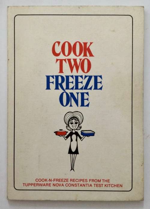 Cook Two Freeze One | Berei Twee Bevries Een - Tupperware. Softcover, date unknown.