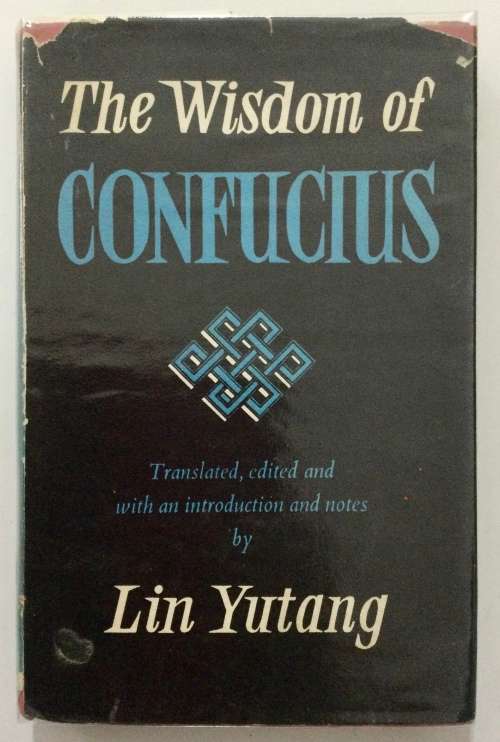 The Wisdom of Confucius - Lin Yutang. 1st Ed, hardcover w dj, 1958