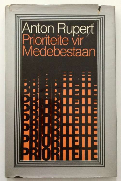 Prioriteite vir Medebestaan - Anton Rupert. Hardeband met stofjas, 1e Uitg. 1e Dr. 1981