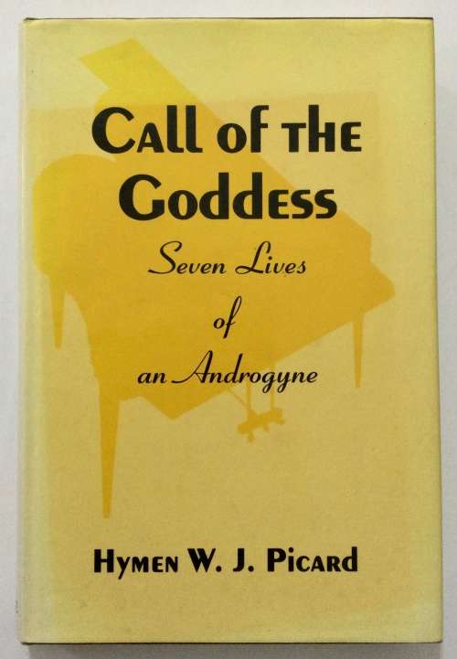 Call of the Goddess - Hymen W J Picard. Hardcover w/dj, 1st Ed. 1992