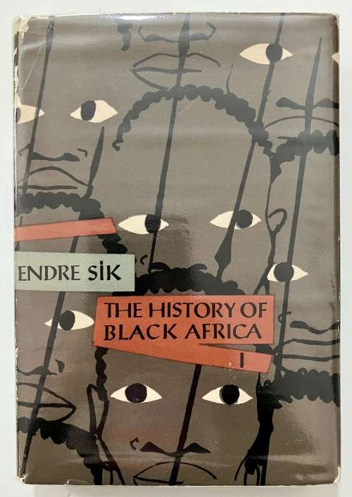 The History of Black Africa (Vol 1) - Endre Sik. Hardcover w/dj, 1st Ed. 1966
