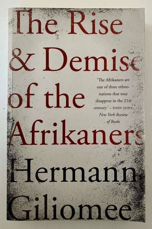 The Rise & Demise of the Afrikaners - Hermann Giliomee. Softcover, 1st Ed. 2019