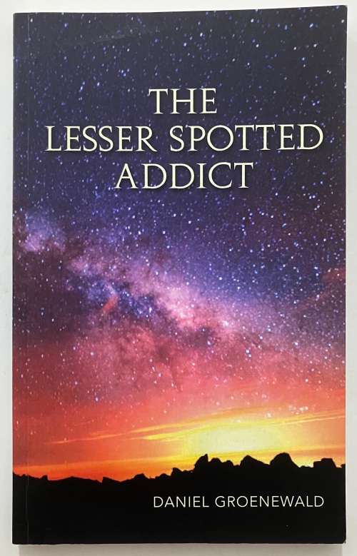The Lesser Spotted Addict - Daniel Groenewald. Softcover, 1st Ed., 2013