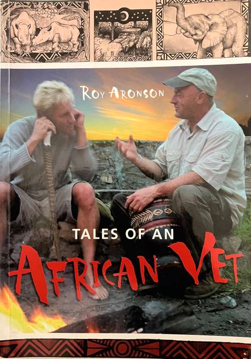 Tales of an African Vet - Roy Aronson. Softcover, 2007