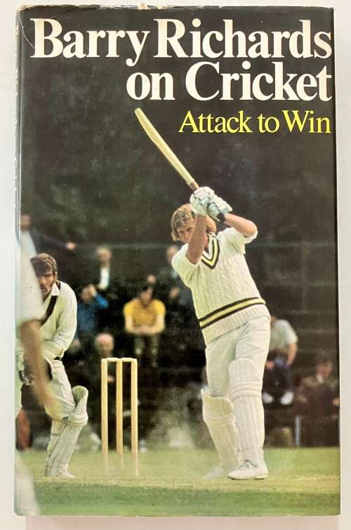 Barry Richards on Cricket:  Attack to Win. Hardcover w dj, 1st Ed. 1973