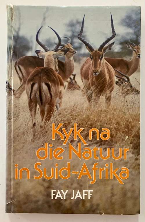 Kyk na die Natuur in Suid-Afrika - Fay Jaff. Hardeband sonder omslag, 1e Afr uitg, 1984