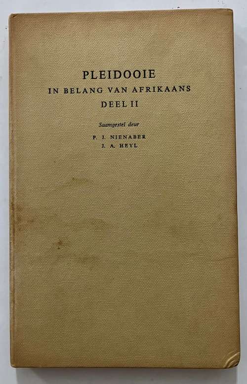 Pleidooie in Belang van Afrikaans II - PJ Nienaber & JA Heyl. Hardeband. Ongedateer.