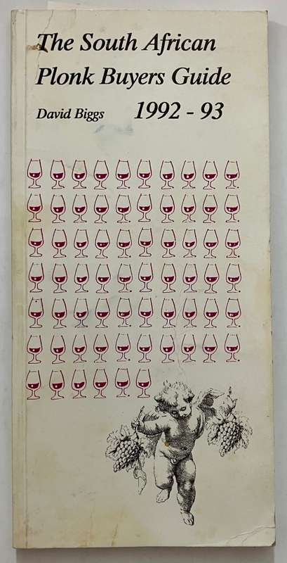 The South African Plonk Buyers Guide - David Biggs. Softcover, 1992-3